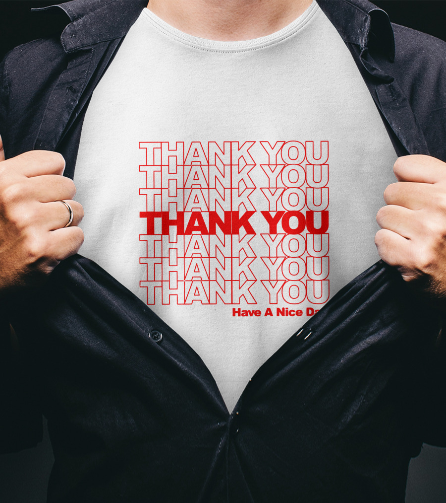 Thank You Have A Nice Day Repeated Text T-Shirt