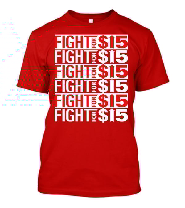 Fight For $15 Movement Repeated Text T-Shirt