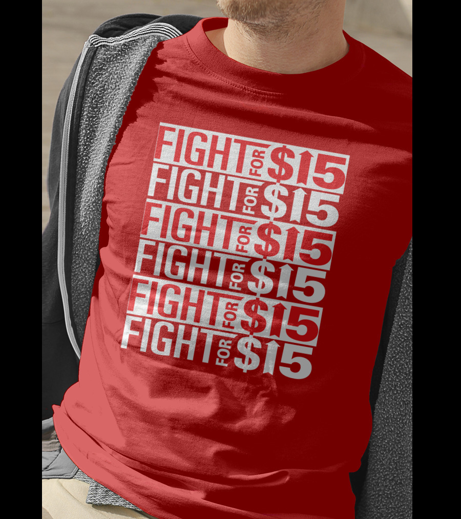 Fight For $15 Movement Repeated Text T-Shirt