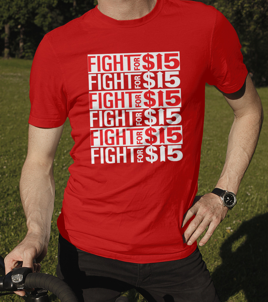 Fight For $15 Movement Repeated Text T-Shirt