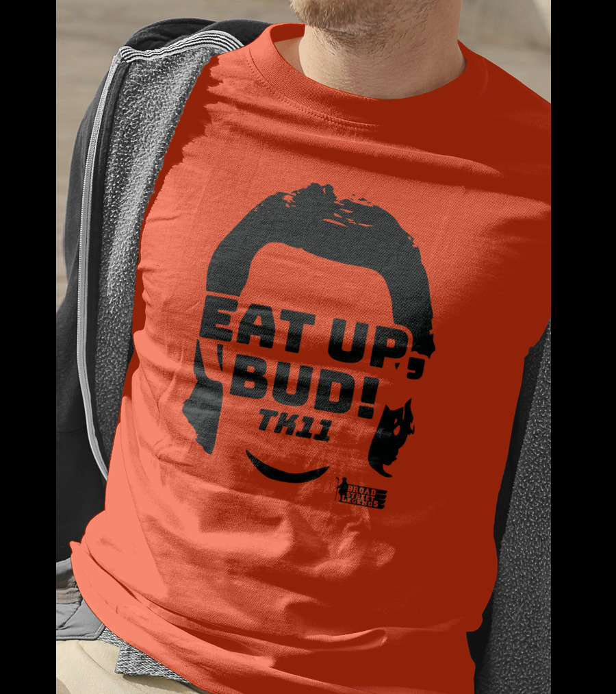 EAT UP BUD TK11 Broad Street Legends T-Shirt