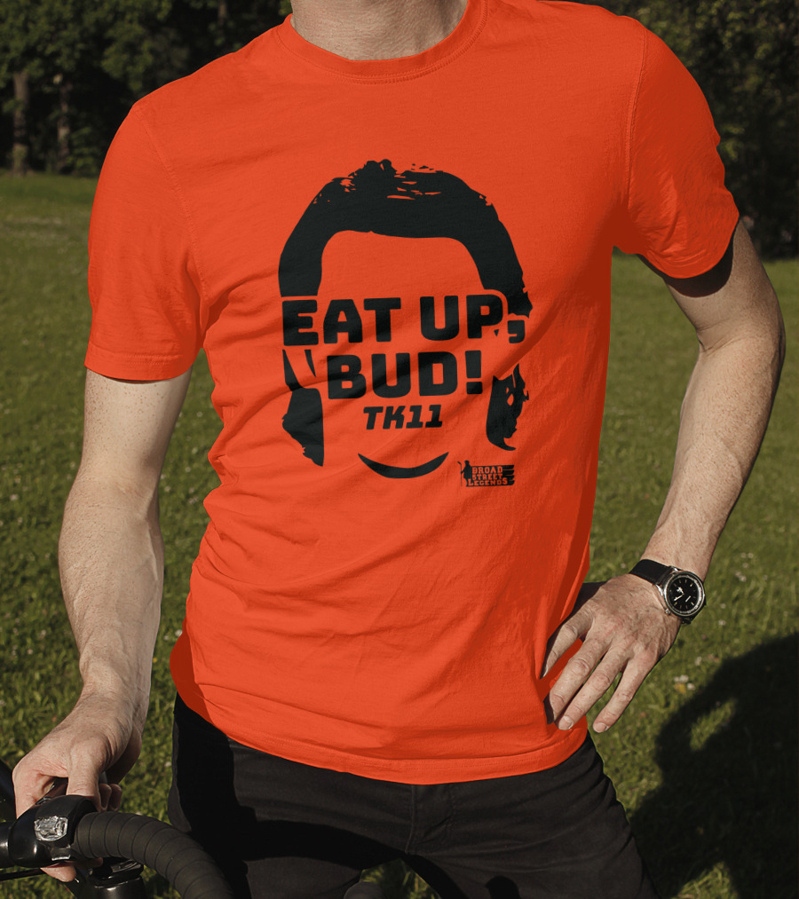 EAT UP BUD TK11 Broad Street Legends T-Shirt