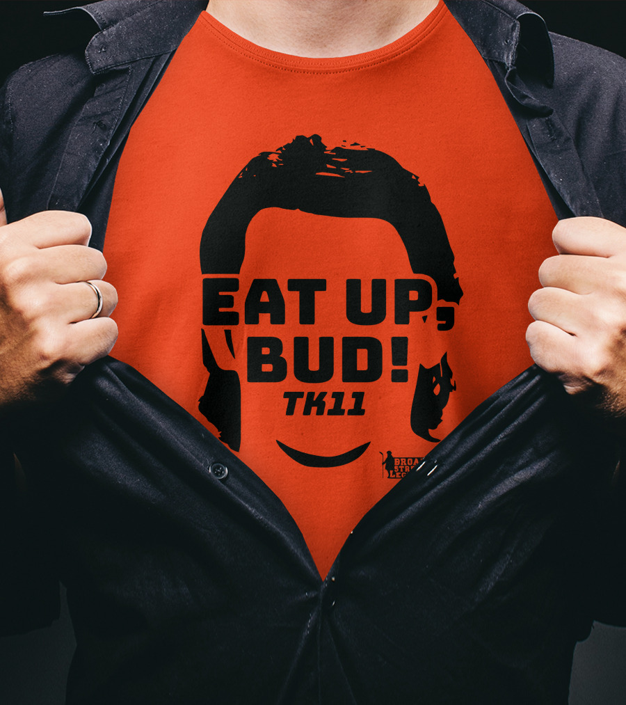 EAT UP BUD TK11 Broad Street Legends T-Shirt