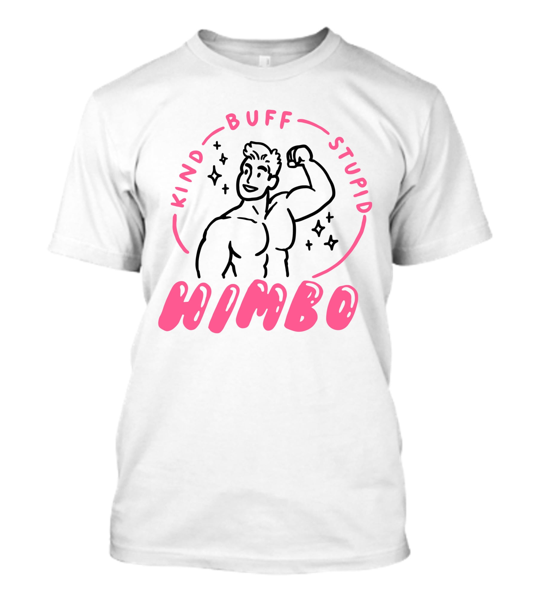Kind Buff Stupid Himbo Flexing Muscles And Sparkles T-Shirt