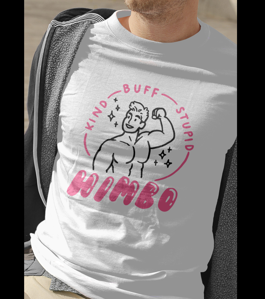 Kind Buff Stupid Himbo Flexing Muscles And Sparkles T-Shirt