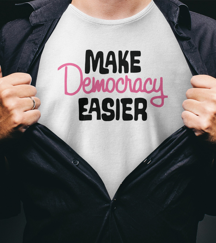 Make Democracy Easier Crooked Media Merch T-Shirt
