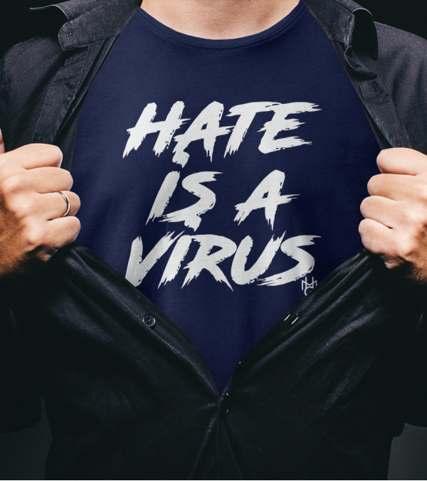 Hate Is A Virus Anti-Discrimination Awareness Campaign By MG T-Shirt