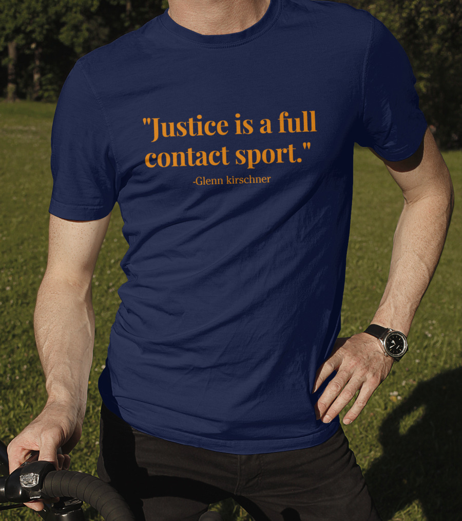 Justice Is A Full Contact Sport - Glenn Kirschner T-Shirt