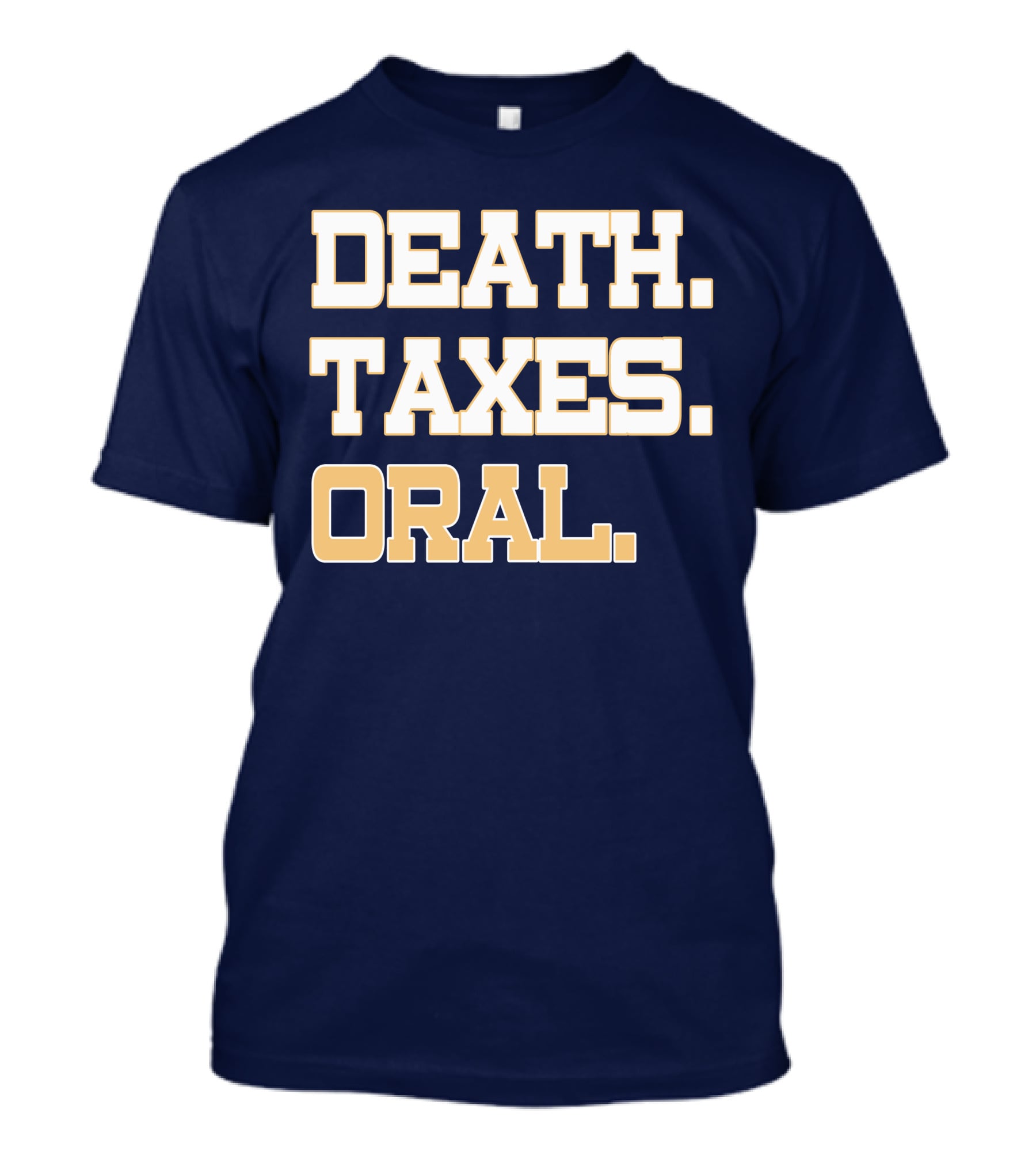 Death Taxes Oral T-Shirt