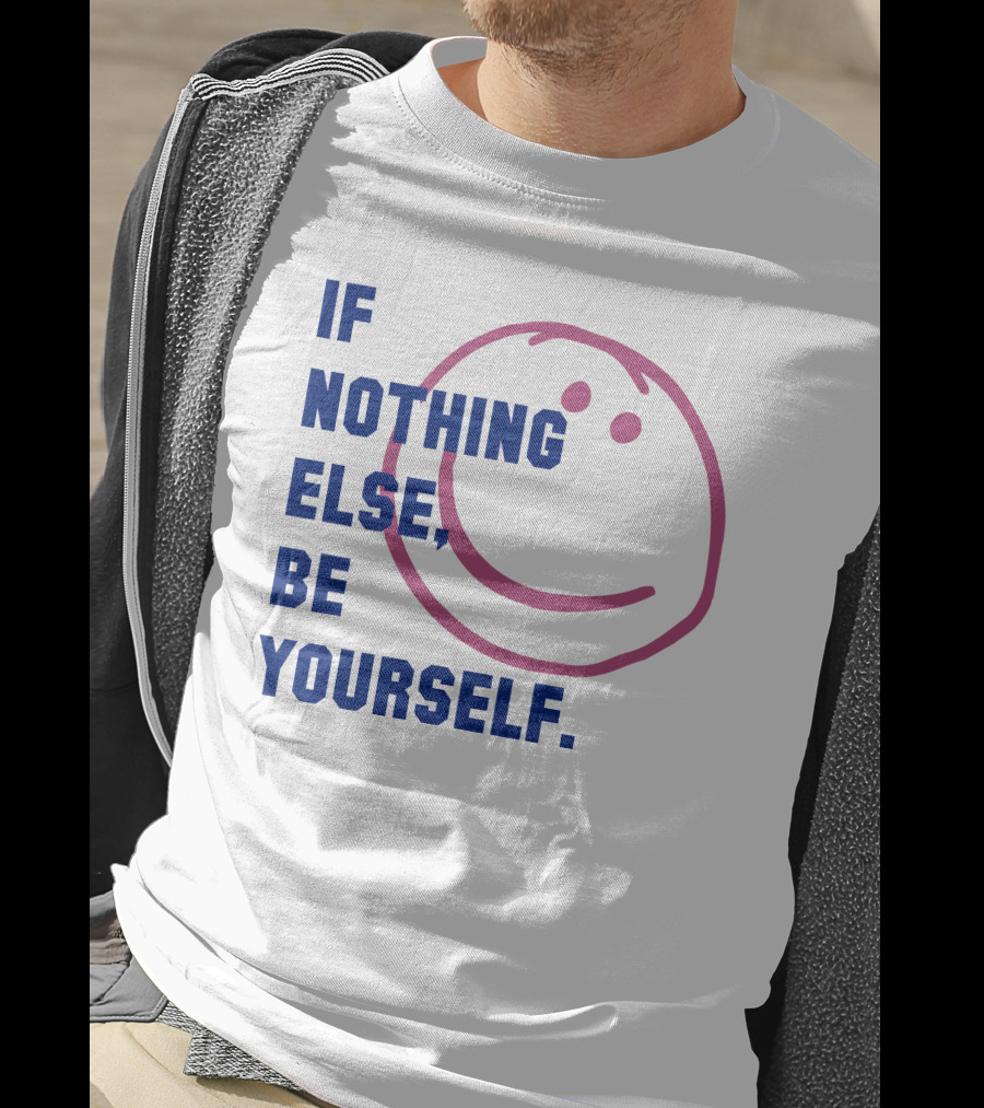 IF NOTHING ELSE BE YOURSELF Parkinson's UK Charity T-Shirt