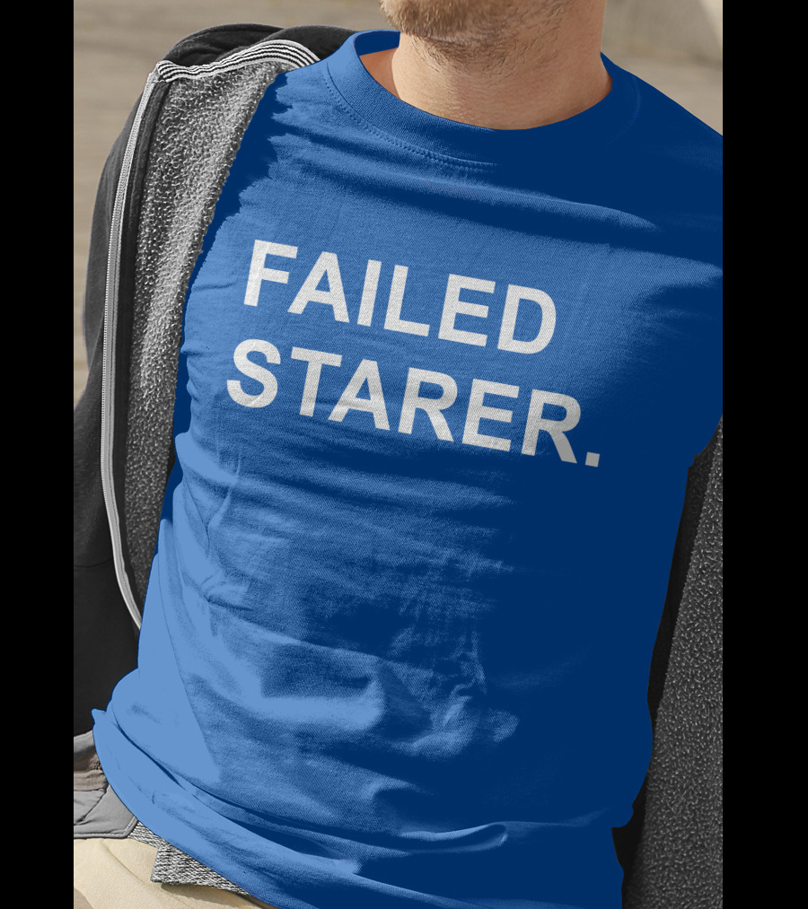 FAILED STARER T-Shirt