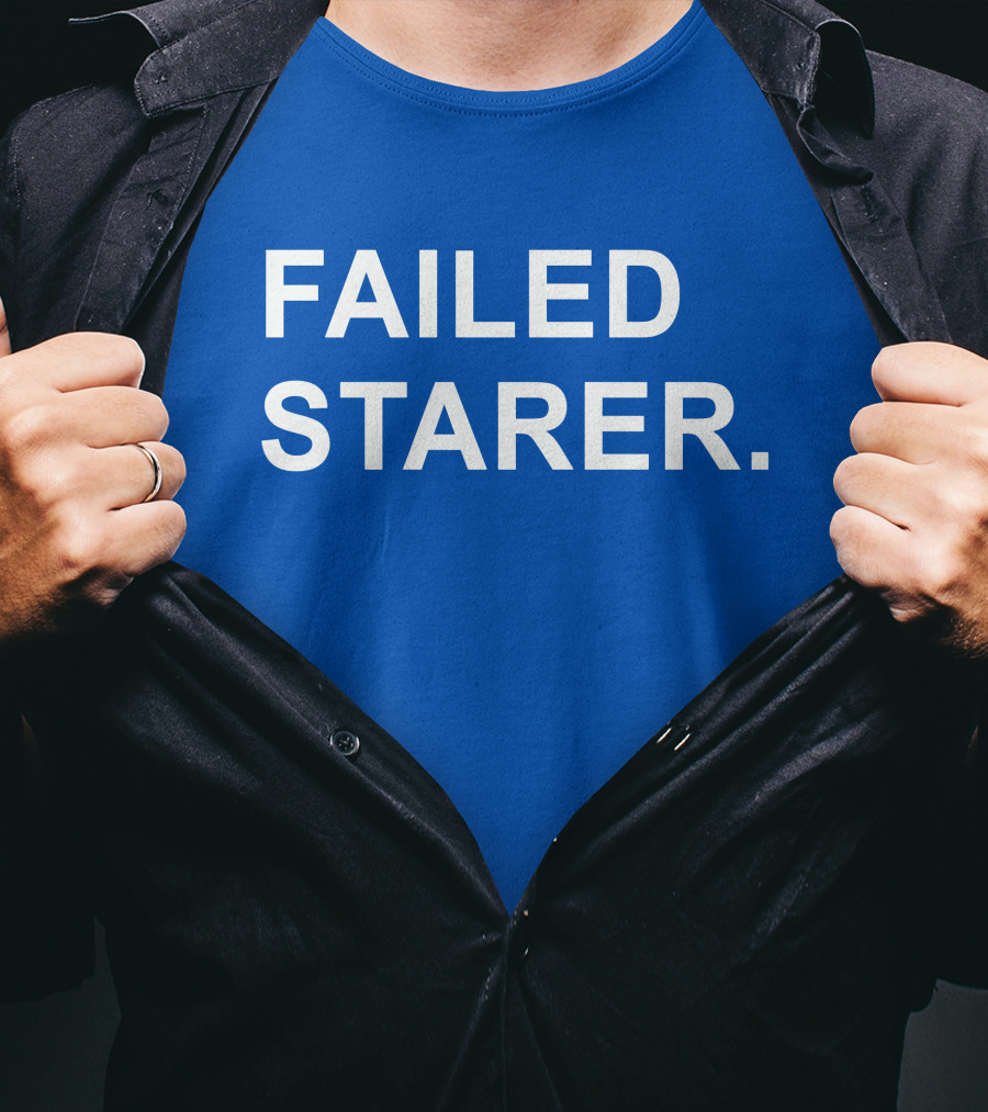 FAILED STARER T-Shirt