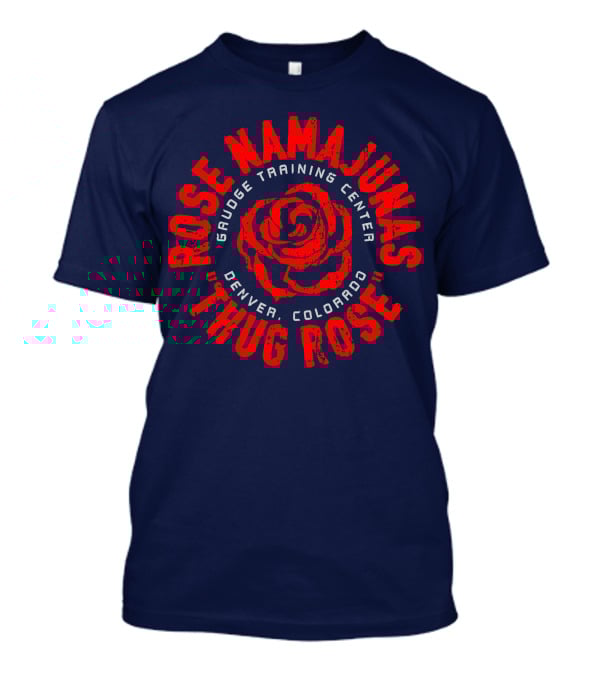 Thug Rose Namajunas Gaudge Training Center Denver Colorado T-Shirt
