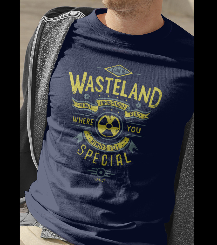 Come To Wasteland Nearly Inhospitable Place Where You Always Feel Special Vault T-Shirt