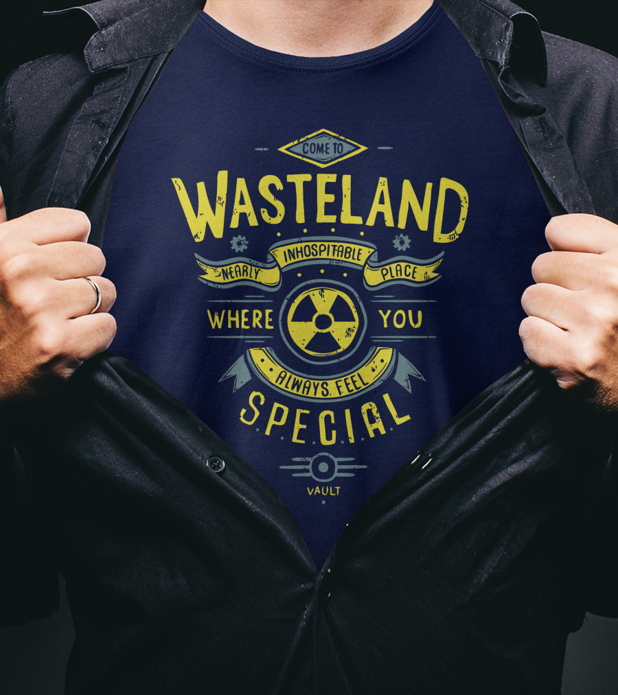 Come To Wasteland Nearly Inhospitable Place Where You Always Feel Special Vault T-Shirt
