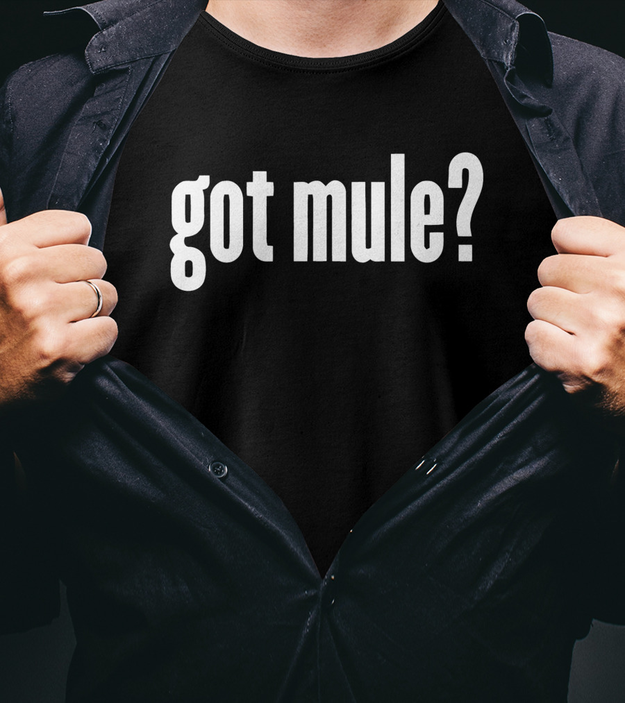 Got Mule? Fun Text Question T-Shirt