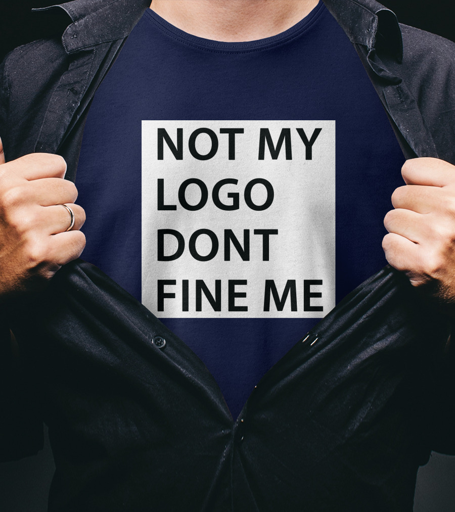 Not My Logo Dont Fine ME T-Shirt
