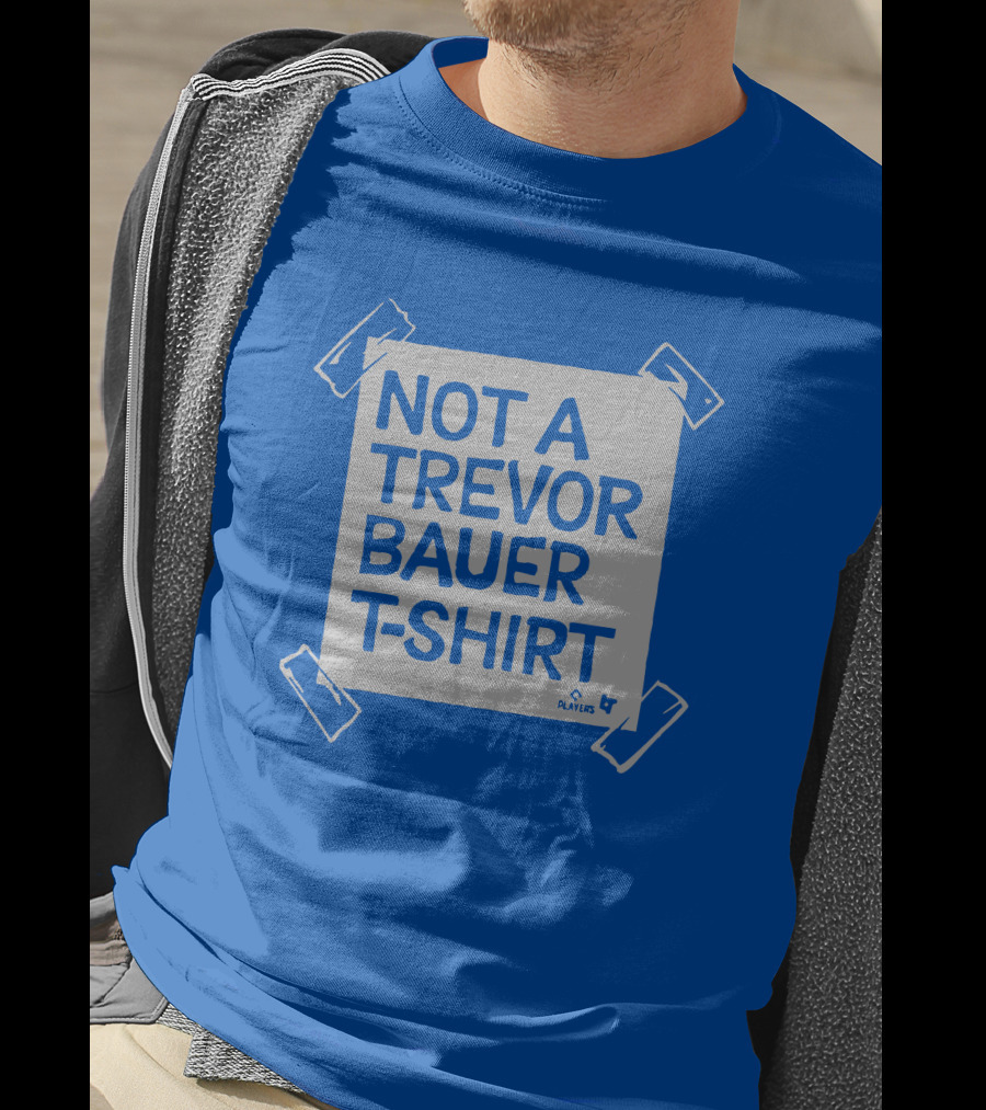 Not A Trevor Bauer T-Shirt Players 4 T-Shirt