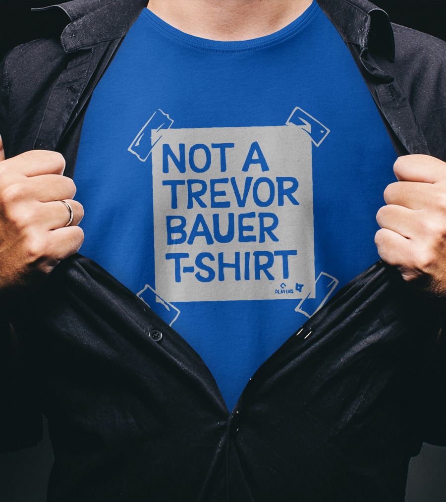 Not A Trevor Bauer T-Shirt Players 4 T-Shirt