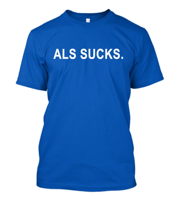 ALS Sucks Awareness Statement T-Shirt