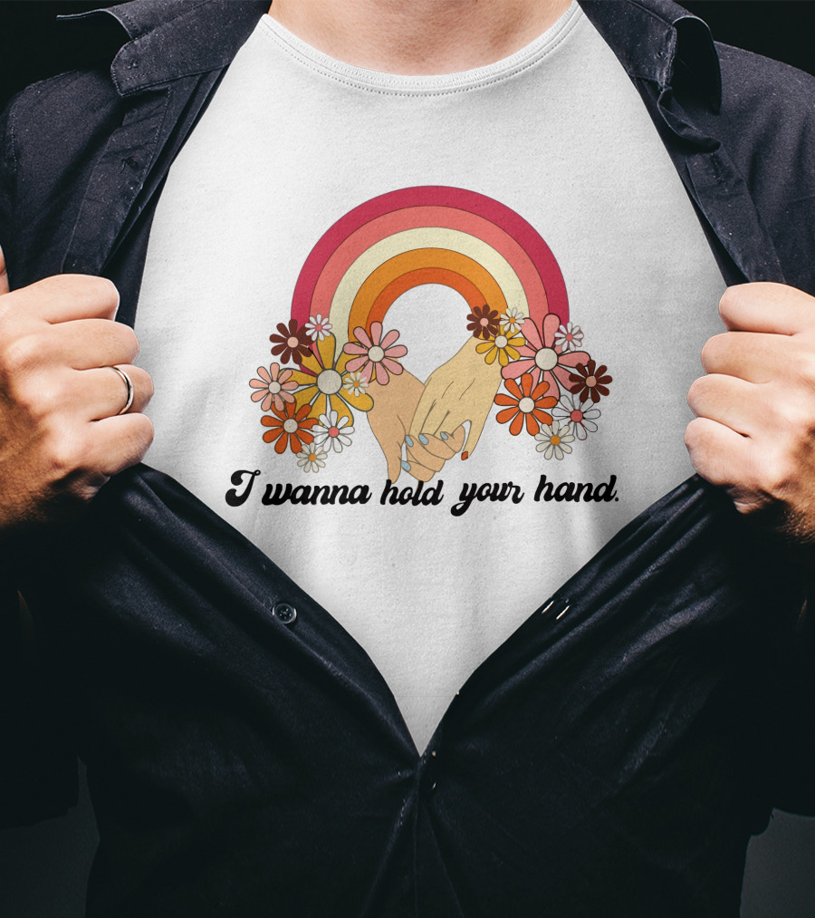 I Wanna Hold Your Hand Rainbow Flowers T-Shirt