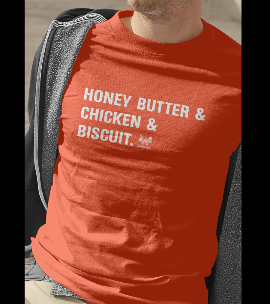 HONEY BUTTER And CHICKEN And BISCUIT WHATABURGER T-Shirt