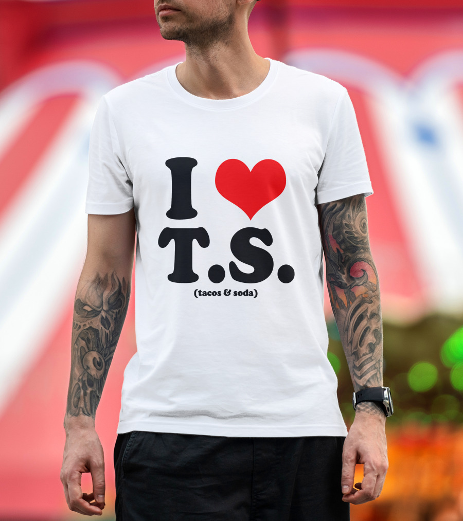 I Love T.S. (Tacos and Soda) Tom Hiddleston T-Shirt