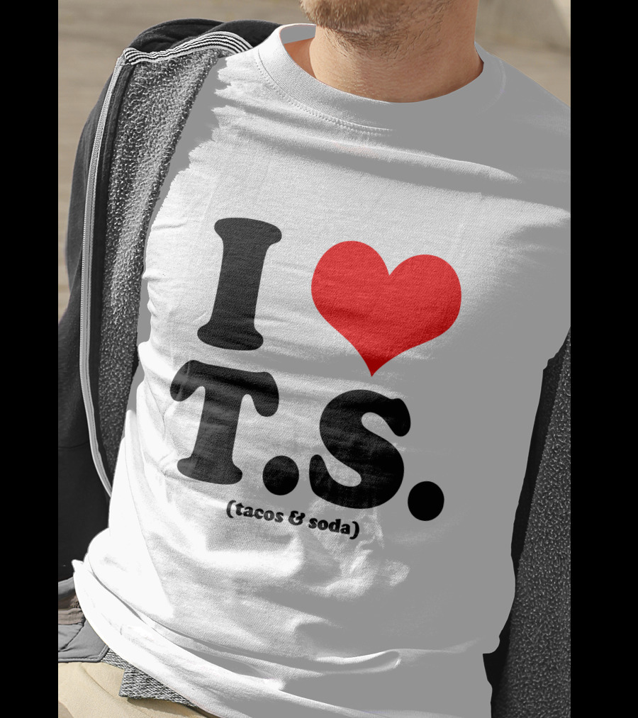 I Love T.S. (Tacos And Soda) Tom Hiddleston T-Shirt