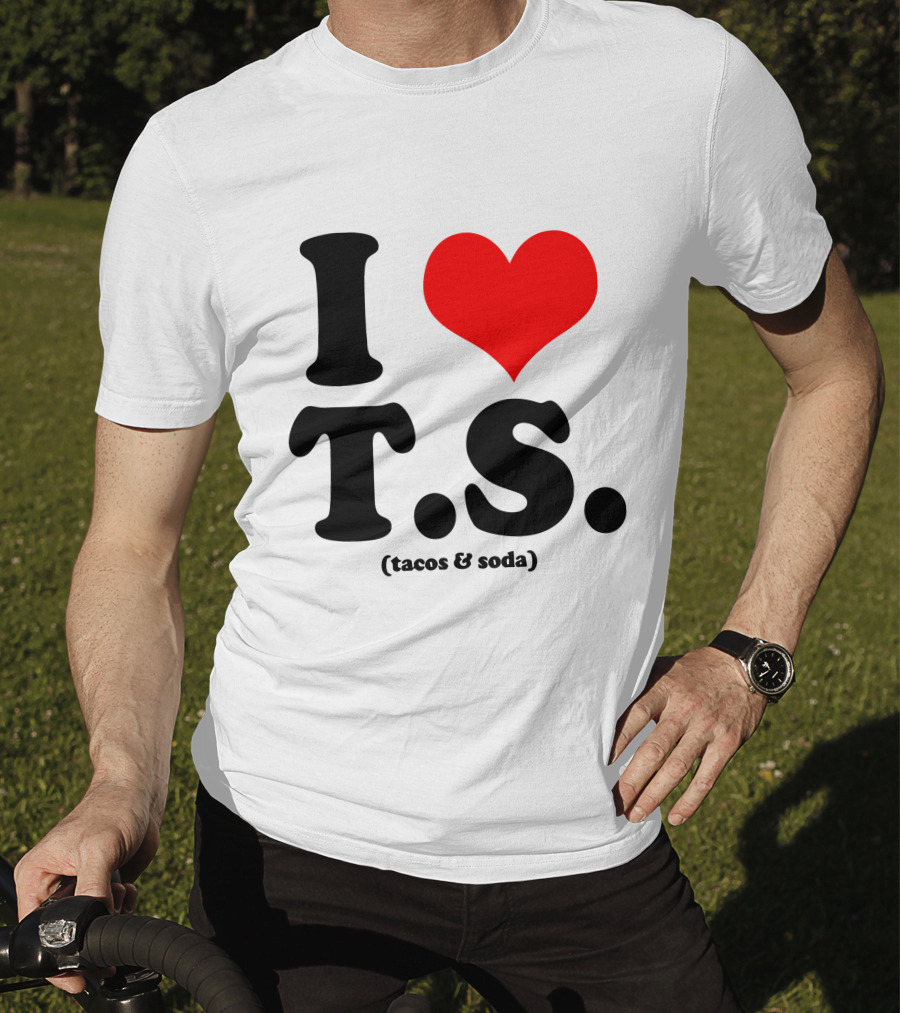 I Love T.S. (Tacos And Soda) Tom Hiddleston T-Shirt