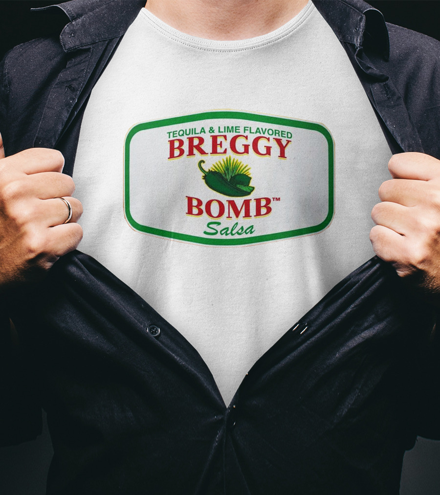 Breggy Bomb Salsa Tequila And Lime Flavored T-Shirt