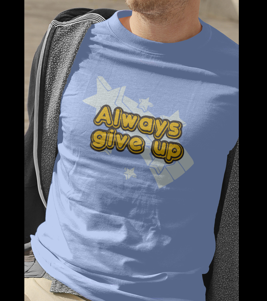 Always Give Up Star T-Shirt