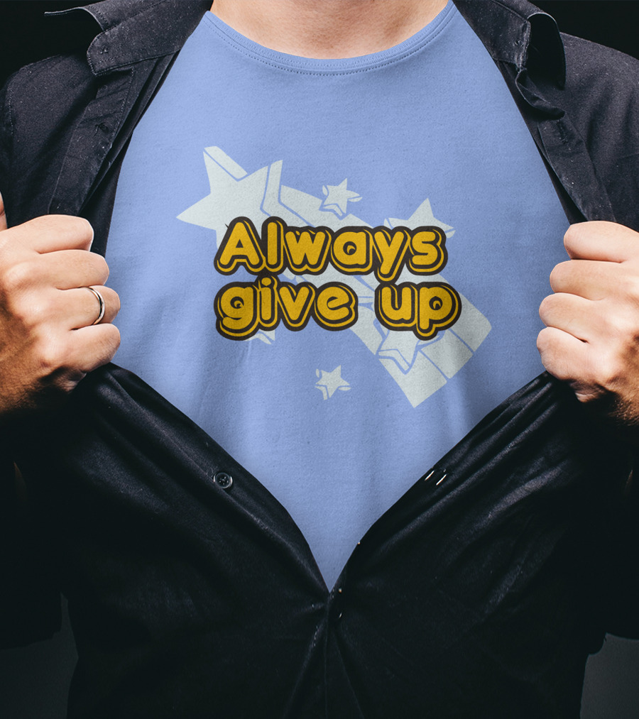 Always Give Up Star T-Shirt
