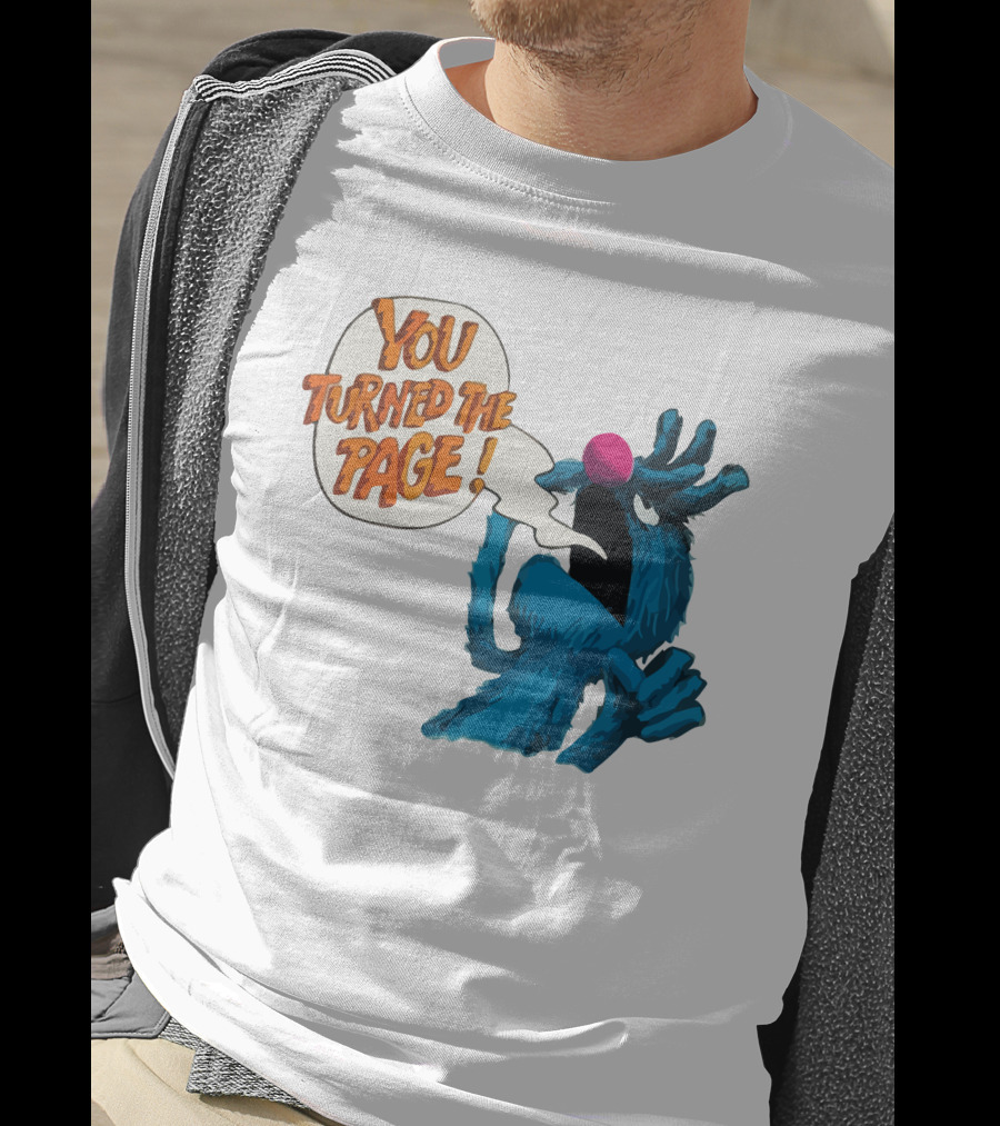 You Turned The Page The Monster At The End Of This Book T-Shirt