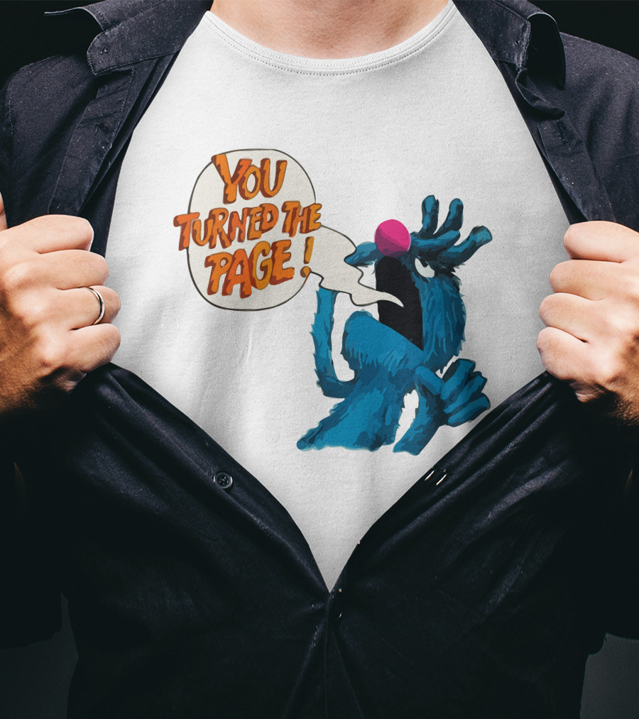 You Turned The Page The Monster At The End Of This Book T-Shirt