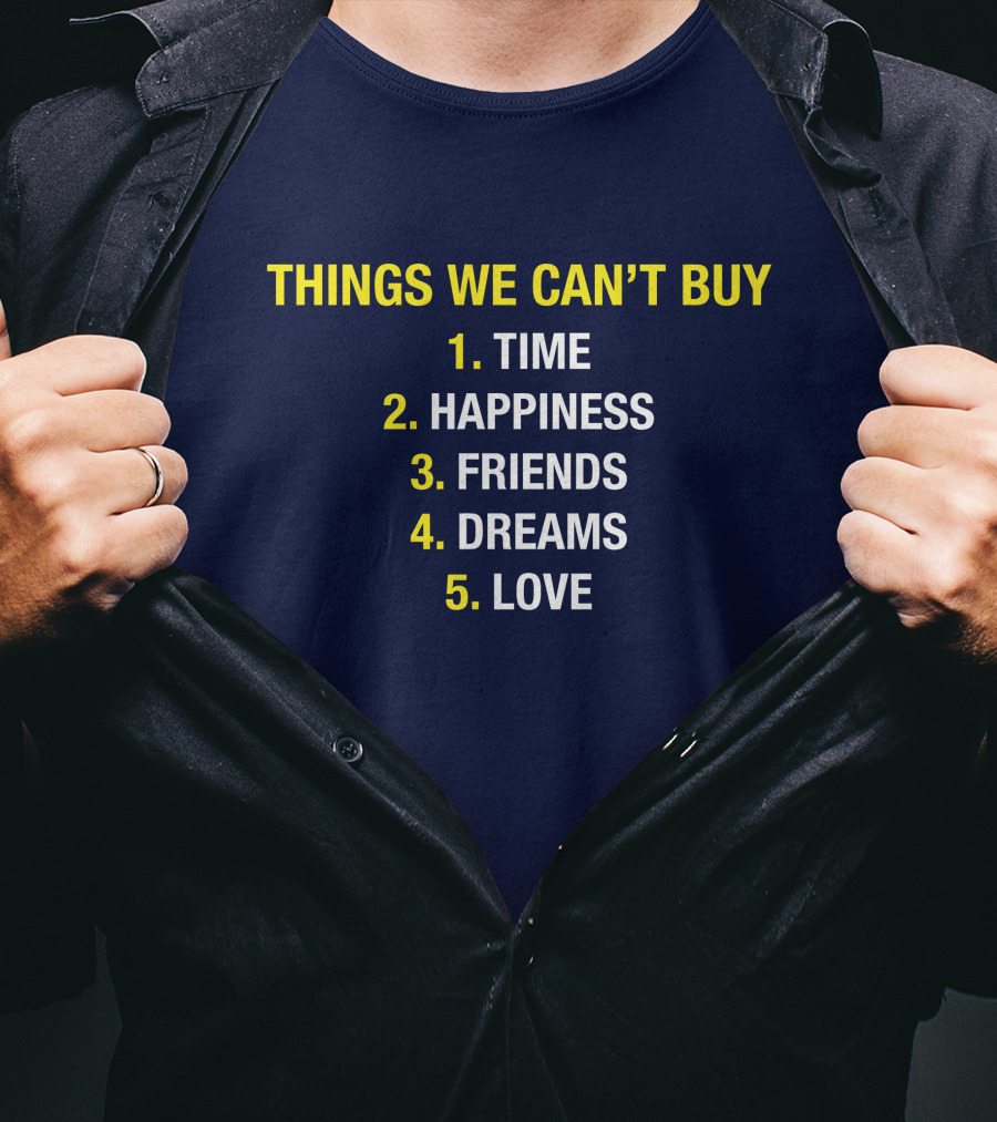 Things We Can't Buy Time Happiness Friends Dreams Love T-Shirt