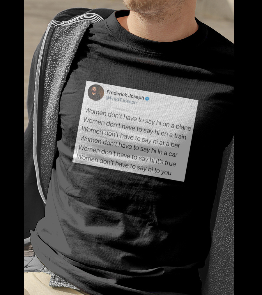 Women Don't Have To Say Hi On A Plane Train Or At A Bar T-Shirt