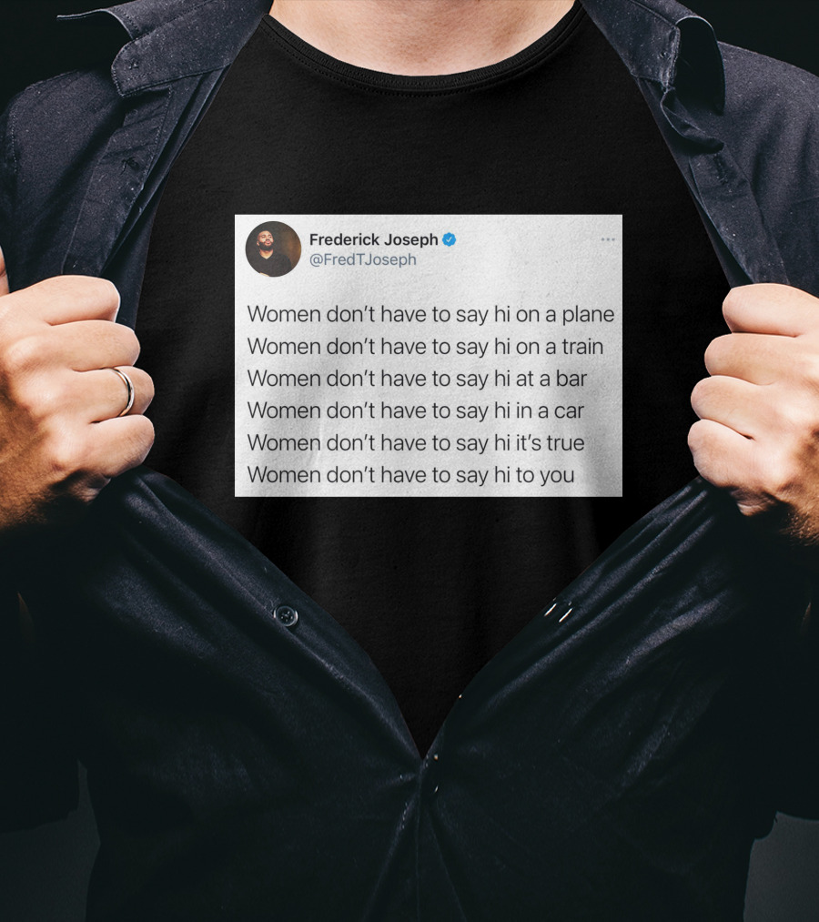 Women Don't Have To Say Hi On A Plane Train Or At A Bar T-Shirt