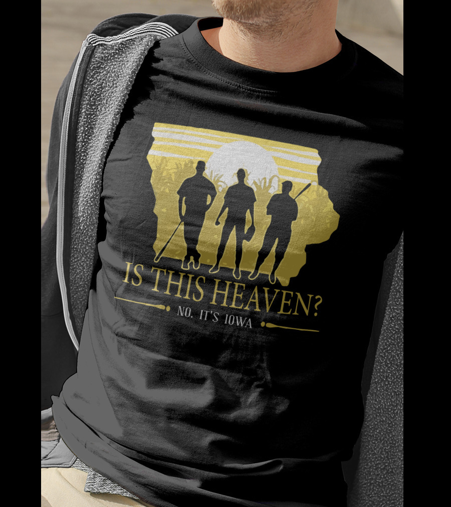 Is This Heaven No It's Iowa Field Of Dreams T-Shirt