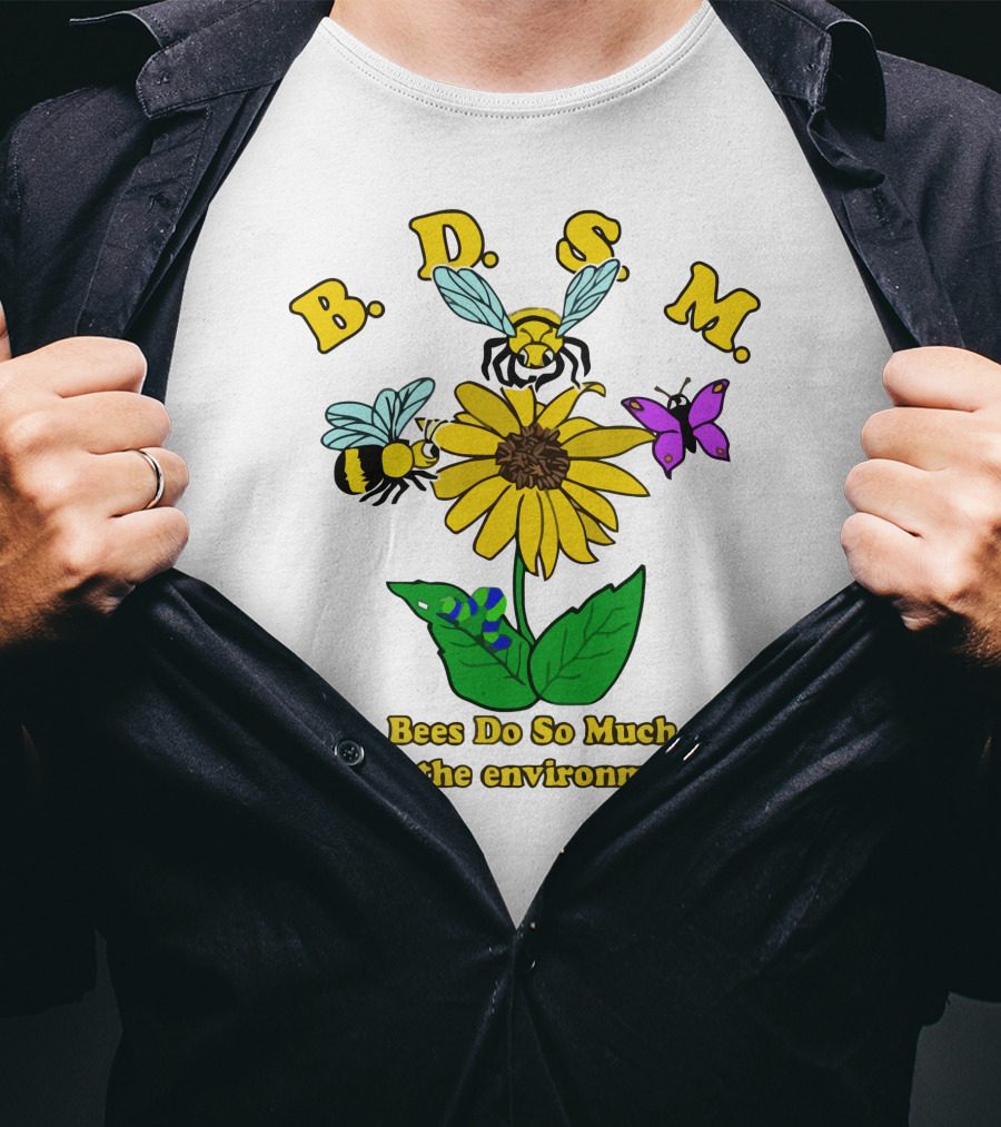 B.D.S.M. Bees Do So Much For The Environment T-Shirt