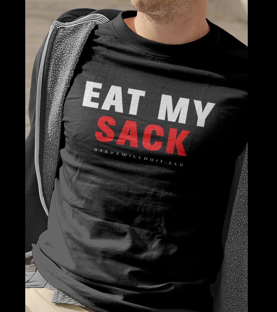 Eat My Sack Stevewilldoit Llc T-Shirt