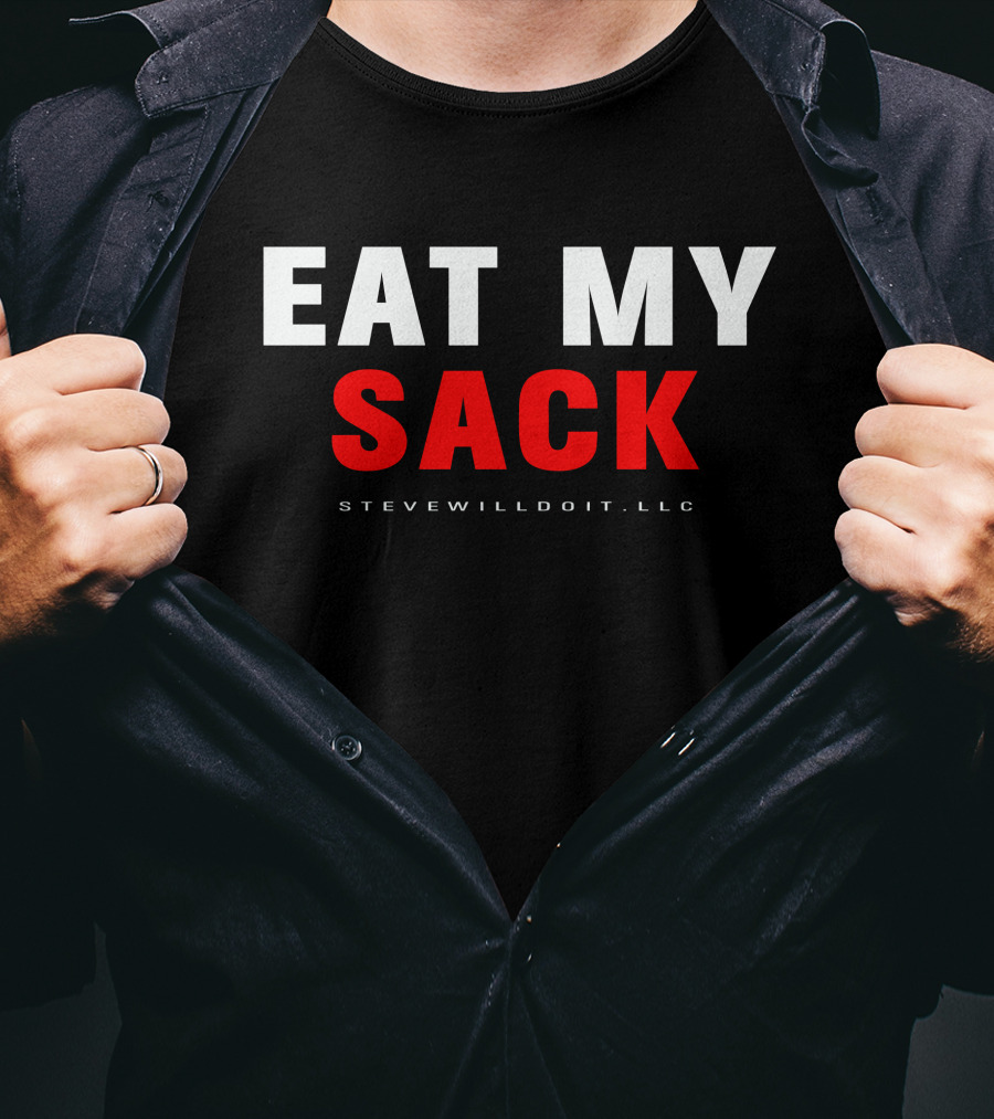 Eat My Sack Stevewilldoit Llc T-Shirt