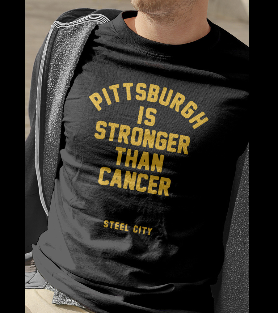 Pittsburgh Is Stronger Than Cancer Steel City Support T-Shirt