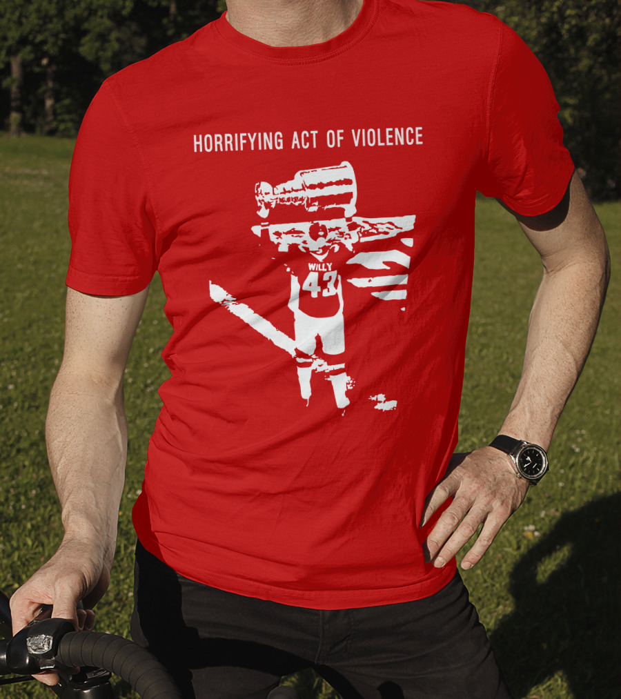 Horrifying Act Of Violence Willy 43 Trophy T-Shirt
