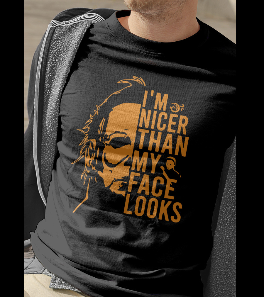 I'm Nicer Than My Face Looks Michael Myers Halloween T-Shirt