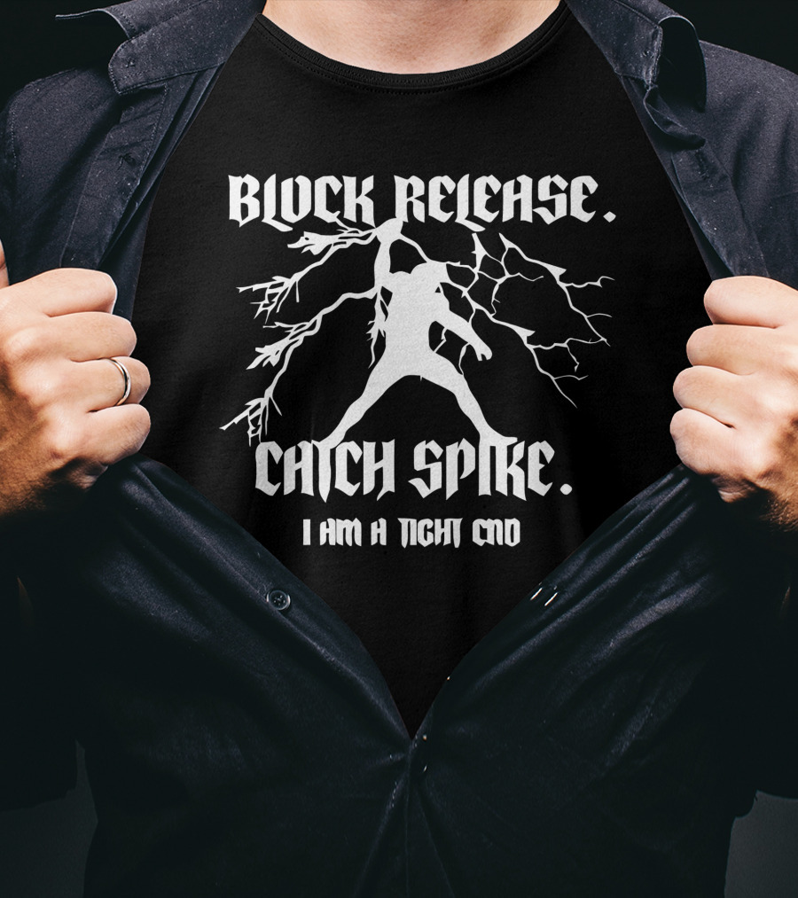 Block Release Catch Spike I Am A Tight End National Tight End Day T-Shirt