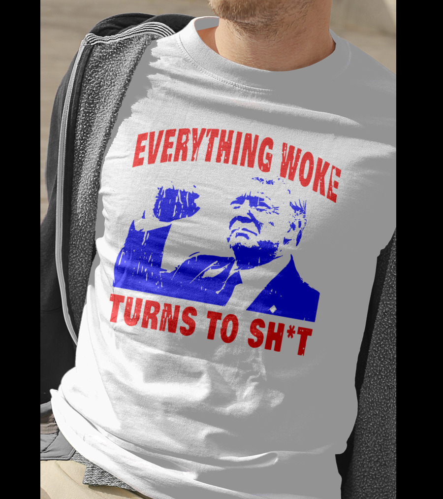 Everything Woke Turns To Sh*t Patriotic Fist Pose T-Shirt