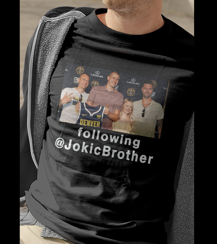 Following @JokicBrother Denver Nuggets Family Event T-Shirt