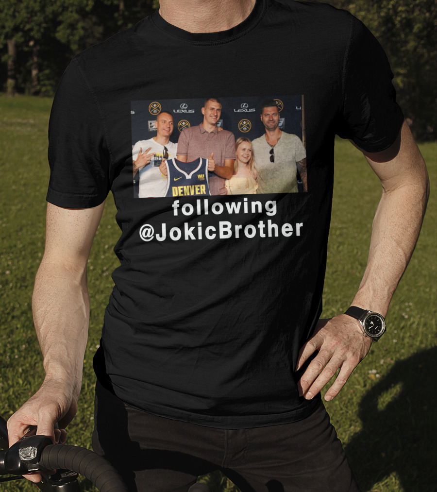 Following @JokicBrother Denver Nuggets Family Event T-Shirt