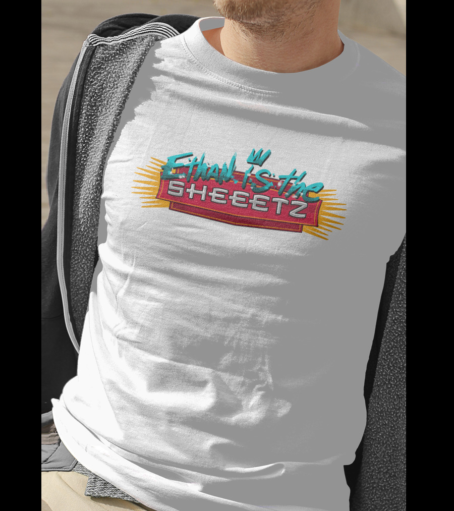 Ethan Is The Sheeetz T-Shirt