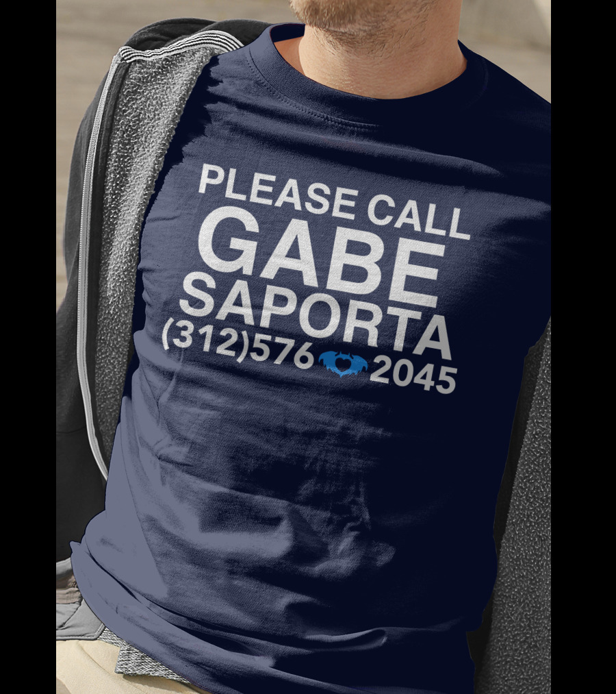 PLEASE CALL GABE SAPORTA (312) 576 ♥ 2045 T-Shirt
